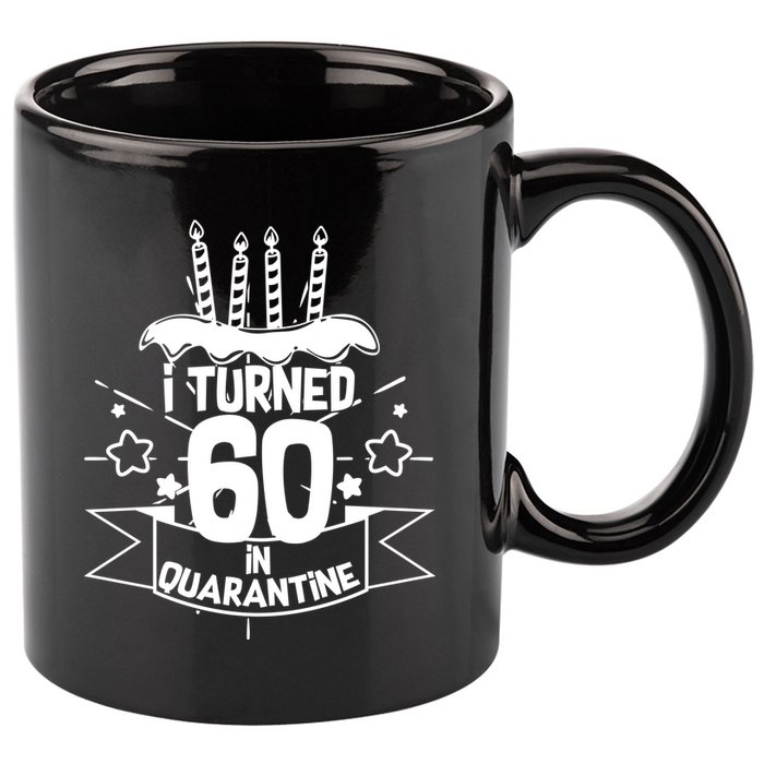Funny I Turned 60 In Quarantine 60th Birthday 11oz C Handle Ceramic Mug