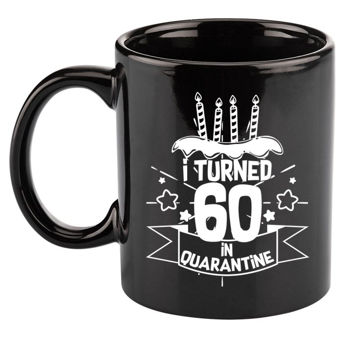 Funny I Turned 60 In Quarantine 60th Birthday 11oz C Handle Ceramic Mug