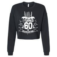 Funny I Turned 60 In Quarantine 60th Birthday Cropped Pullover Crew