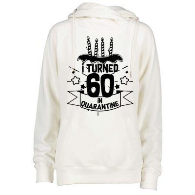 Funny I Turned 60 In Quarantine 60th Birthday Womens Funnel Neck Pullover Hood