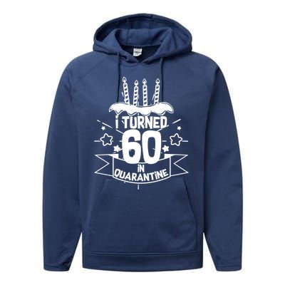 Funny I Turned 60 In Quarantine 60th Birthday Performance Fleece Hoodie