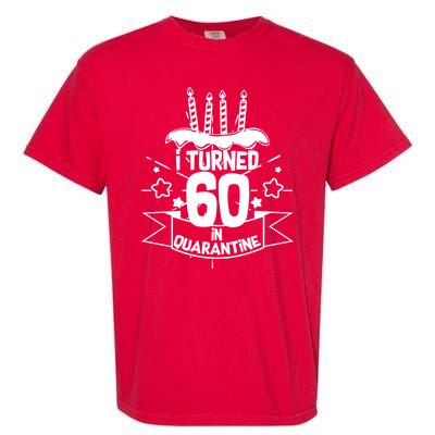 Funny I Turned 60 In Quarantine 60th Birthday Garment-Dyed Heavyweight T-Shirt