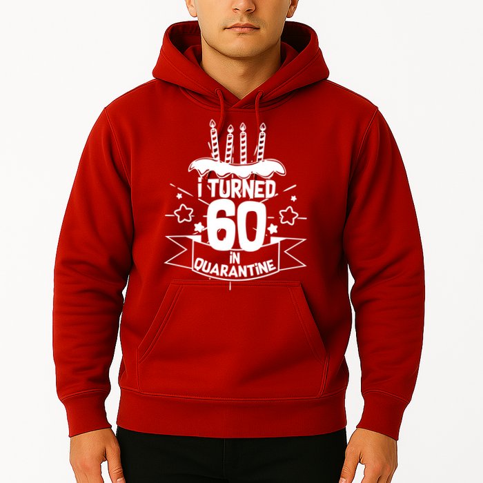 Funny I Turned 60 In Quarantine 60th Birthday Hoodie