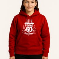 Funny I Turned 60 In Quarantine 60th Birthday Hoodie