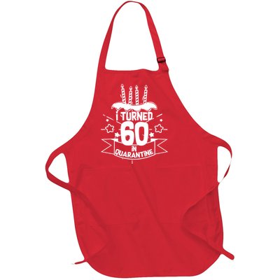 Funny I Turned 60 In Quarantine 60th Birthday Full-Length Apron With Pockets