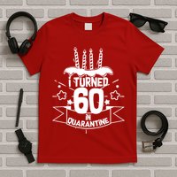 Funny I Turned 60 In Quarantine 60th Birthday T-Shirt