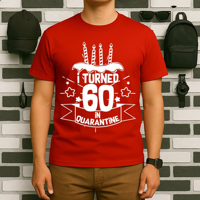 Funny I Turned 60 In Quarantine 60th Birthday T-Shirt