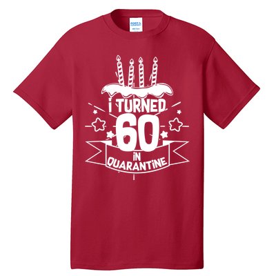 Funny I Turned 60 In Quarantine 60th Birthday Tall T-Shirt