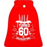 Funny I Turned 60 In Quarantine 60th Birthday Ceramic Bell Ornament