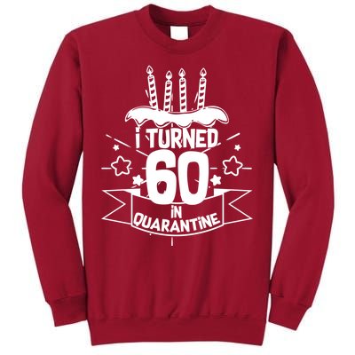 Funny I Turned 60 In Quarantine 60th Birthday Tall Sweatshirt