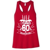 Funny I Turned 60 In Quarantine 60th Birthday Women's Racerback Tank