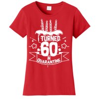 Funny I Turned 60 In Quarantine 60th Birthday Women's T-Shirt