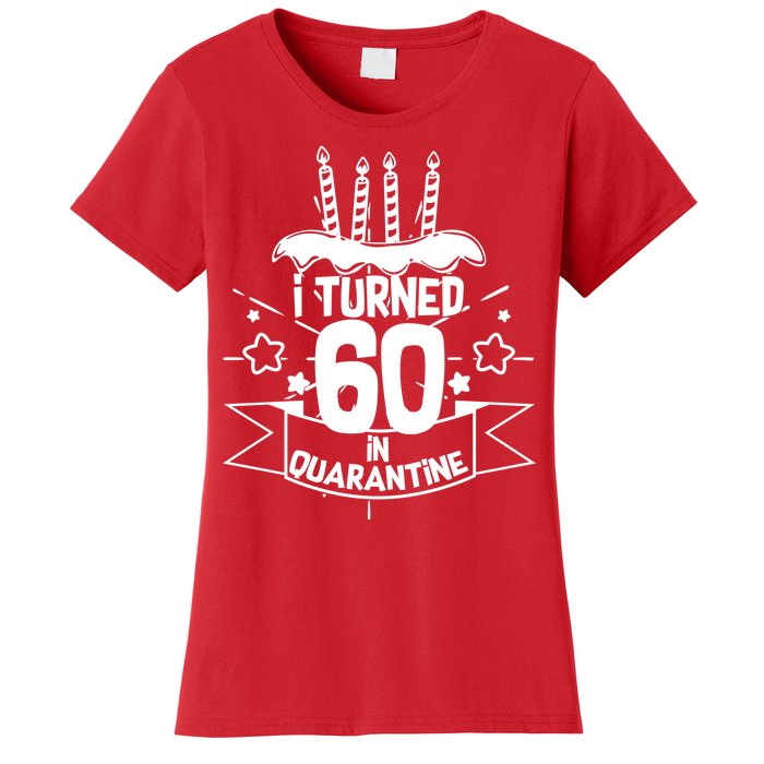 Funny I Turned 60 In Quarantine 60th Birthday Women's T-Shirt