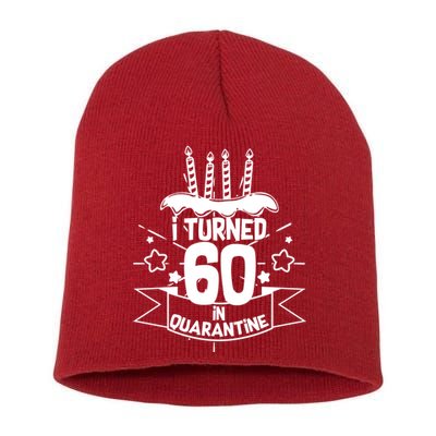 Funny I Turned 60 In Quarantine 60th Birthday Short Acrylic Beanie