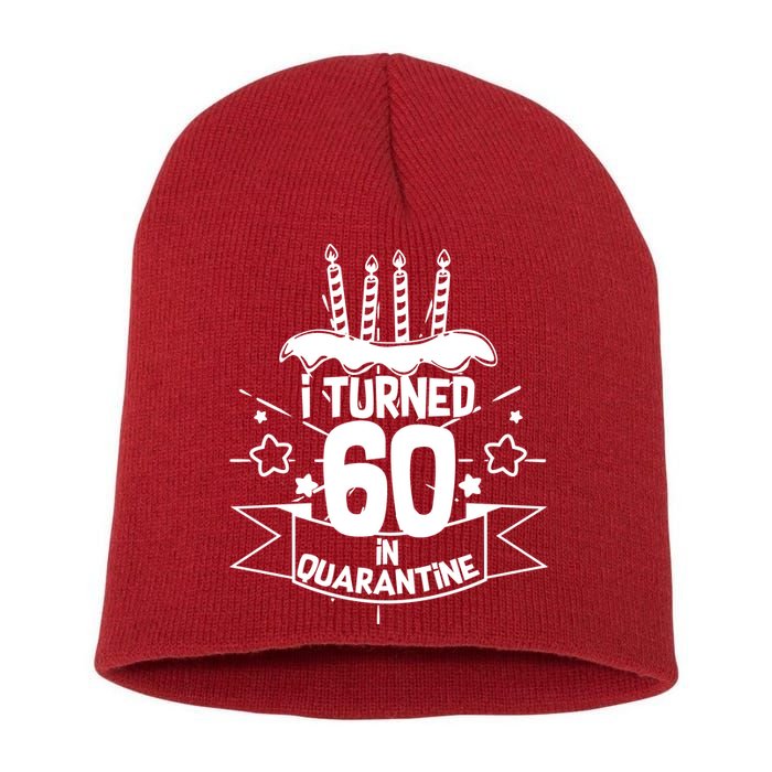 Funny I Turned 60 In Quarantine 60th Birthday Short Acrylic Beanie