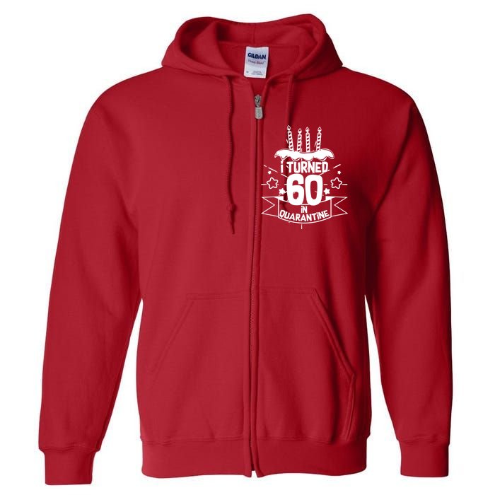 Funny I Turned 60 In Quarantine 60th Birthday Full Zip Hoodie