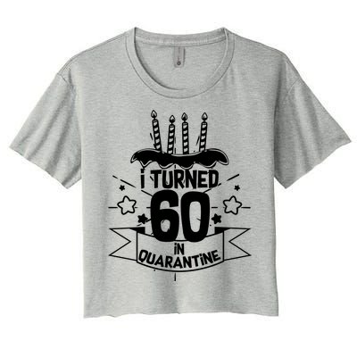 Funny I Turned 60 In Quarantine 60th Birthday Women's Crop Top Tee