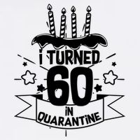 Funny I Turned 60 In Quarantine 60th Birthday Garment-Dyed Sweatshirt