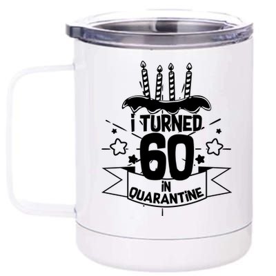 Funny I Turned 60 In Quarantine 60th Birthday 12 oz Stainless Steel Tumbler Cup