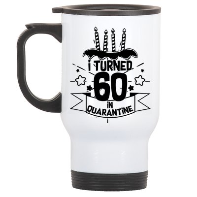 Funny I Turned 60 In Quarantine 60th Birthday Stainless Steel Travel Mug