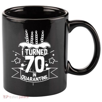 Funny I Turned 70 In Quarantine 70th Birthday 11oz C Handle Ceramic Mug