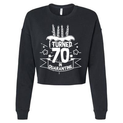 Funny I Turned 70 In Quarantine 70th Birthday Cropped Pullover Crew