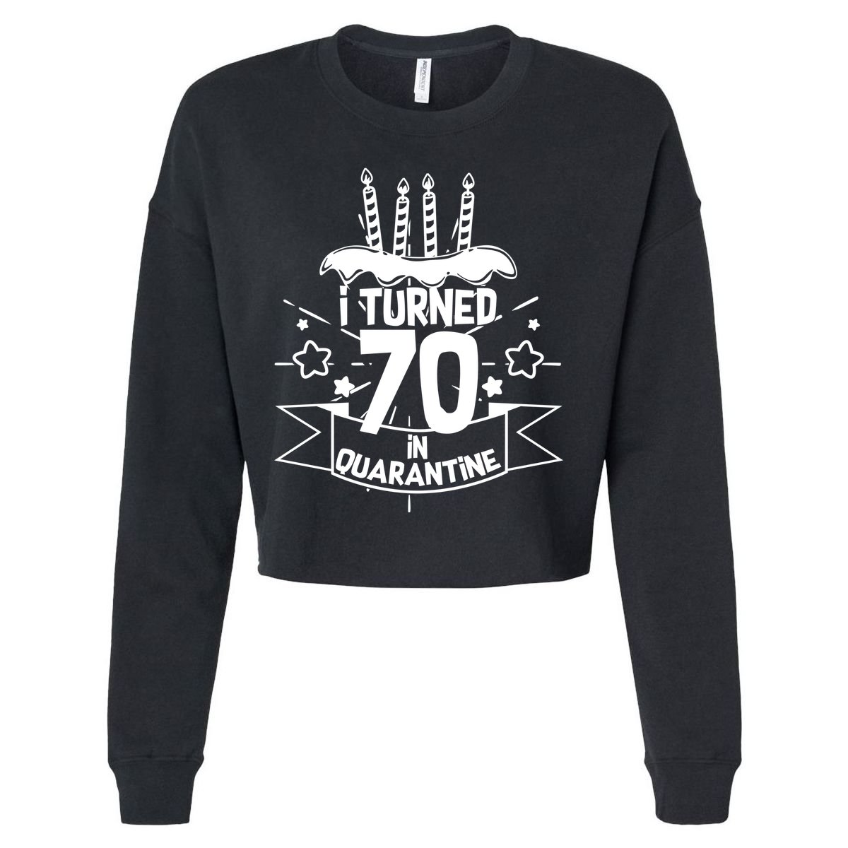 Funny I Turned 70 In Quarantine 70th Birthday Cropped Pullover Crew