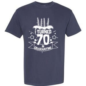 Funny I Turned 70 In Quarantine 70th Birthday Garment-Dyed Heavyweight T-Shirt