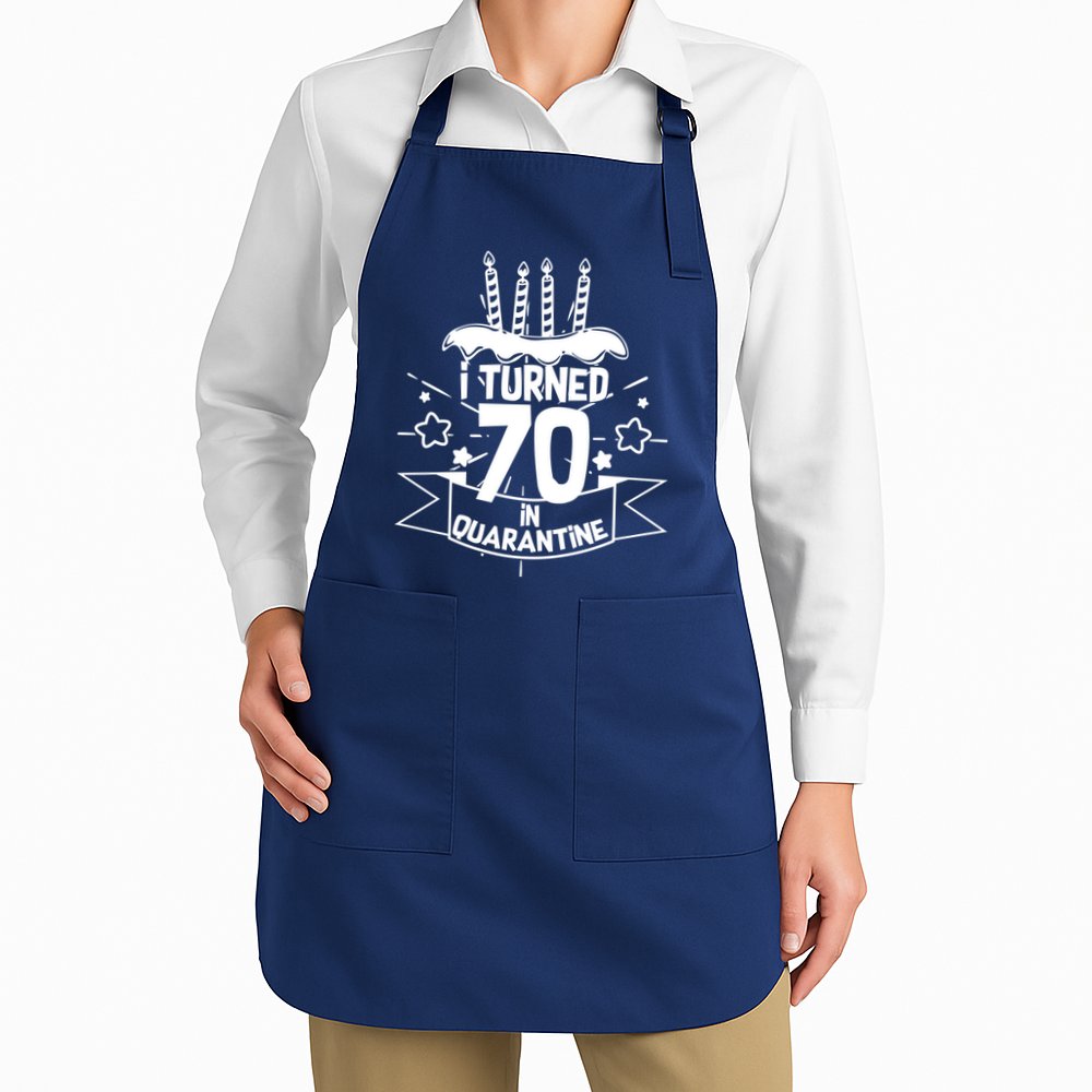 Funny I Turned 70 In Quarantine 70th Birthday Apron