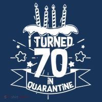 Funny I Turned 70 In Quarantine 70th Birthday T-Shirt