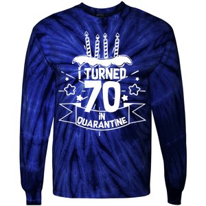 Funny I Turned 70 In Quarantine 70th Birthday Tie-Dye Long Sleeve Shirt