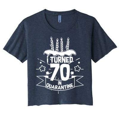 Funny I Turned 70 In Quarantine 70th Birthday Women's Crop Top Tee