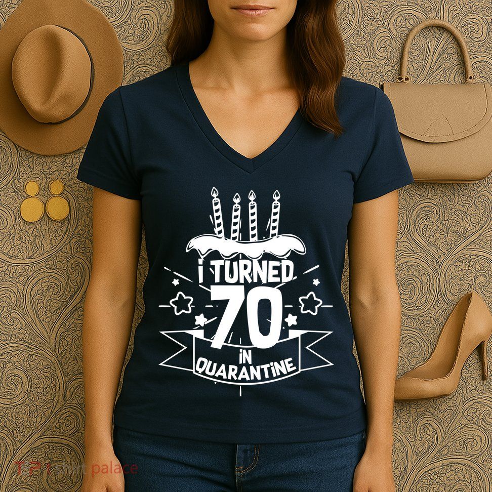 Funny I Turned 70 In Quarantine 70th Birthday Women's V-Neck T-Shirt