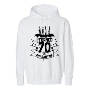 Funny I Turned 70 In Quarantine 70th Birthday Garment-Dyed Fleece Hoodie