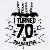 Funny I Turned 70 In Quarantine 70th Birthday Garment-Dyed Sweatshirt