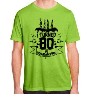 Funny I Turned 80 In Quarantine 80th Birthday Adult ChromaSoft Performance T-Shirt