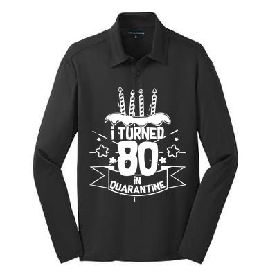 Funny I Turned 80 In Quarantine 80th Birthday Silk Touch Performance Long Sleeve Polo