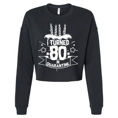 Funny I Turned 80 In Quarantine 80th Birthday Cropped Pullover Crew
