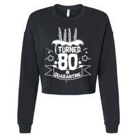 Funny I Turned 80 In Quarantine 80th Birthday Cropped Pullover Crew