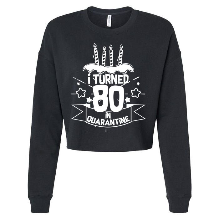 Funny I Turned 80 In Quarantine 80th Birthday Cropped Pullover Crew