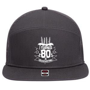 Funny I Turned 80 In Quarantine 80th Birthday 7 Panel Mesh Trucker Snapback Hat