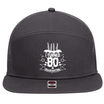 Funny I Turned 80 In Quarantine 80th Birthday 7 Panel Mesh Trucker Snapback Hat