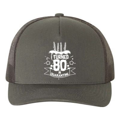 Funny I Turned 80 In Quarantine 80th Birthday Yupoong Adult 5-Panel Trucker Hat