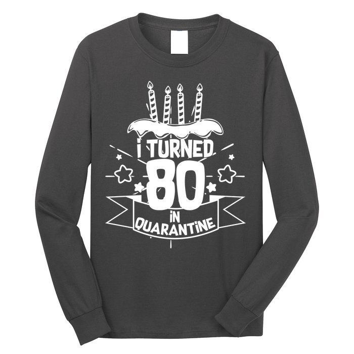 Funny I Turned 80 In Quarantine 80th Birthday Long Sleeve Shirt