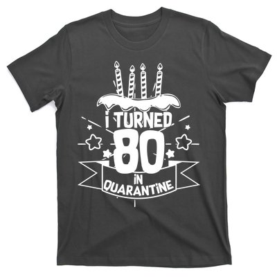 Funny I Turned 80 In Quarantine 80th Birthday T-Shirt