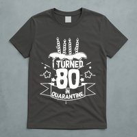 Funny I Turned 80 In Quarantine 80th Birthday T-Shirt