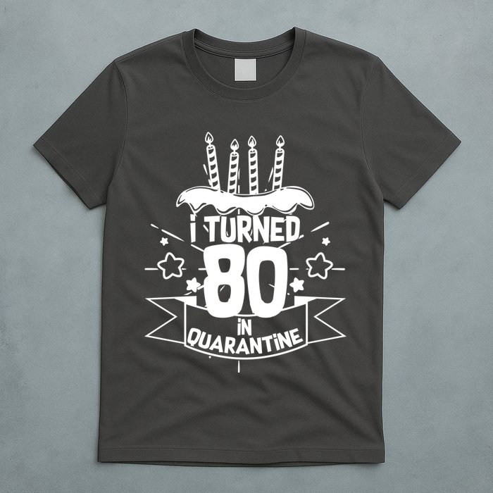 Funny I Turned 80 In Quarantine 80th Birthday T-Shirt