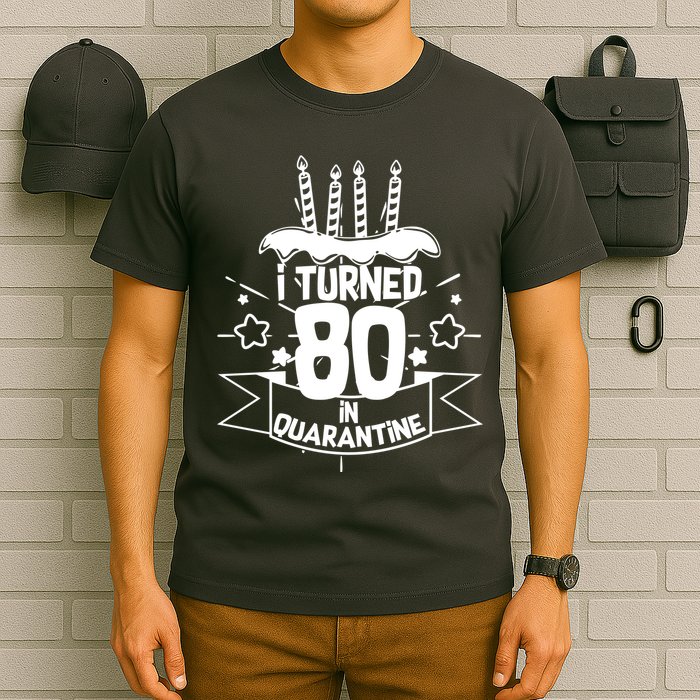 Funny I Turned 80 In Quarantine 80th Birthday T-Shirt