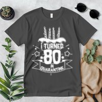 Funny I Turned 80 In Quarantine 80th Birthday Premium T-Shirt