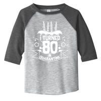 Funny I Turned 80 In Quarantine 80th Birthday Toddler Fine Jersey T-Shirt